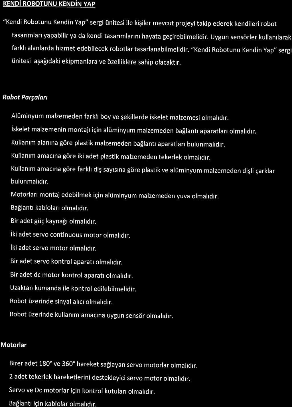 KEND ROBOTUNU KEND N YAP "Kendi Robotunu Kendin Yap" sergi iinitesi ile kigiler mevcut projeyi takip ederek kendileri robot tasartmlart yapabilir ya da kendi tasarrmlarrnr hayata gegirebilmelidir.