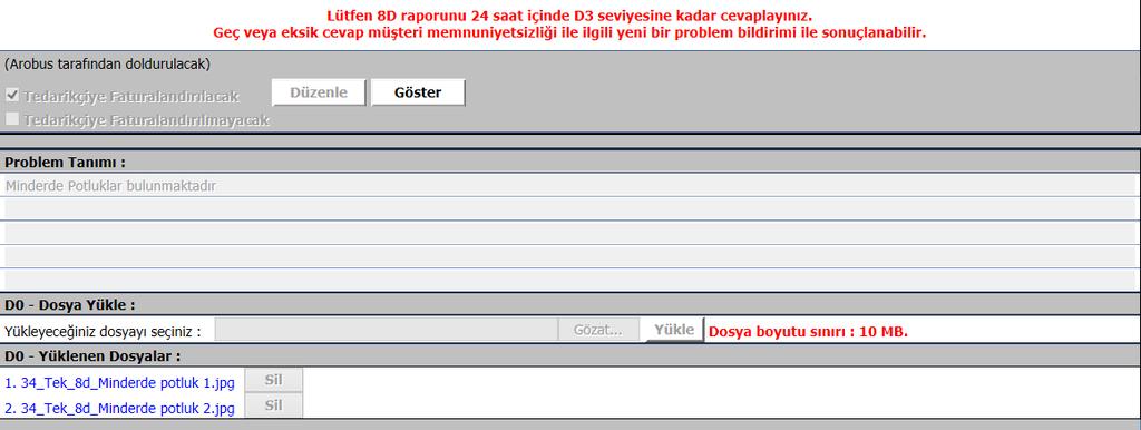 8D Problemin Arobus tarafından tanımlanması Arobus tarafından tanımlanan problemin dışında problemlerde olabilir yada Arobus