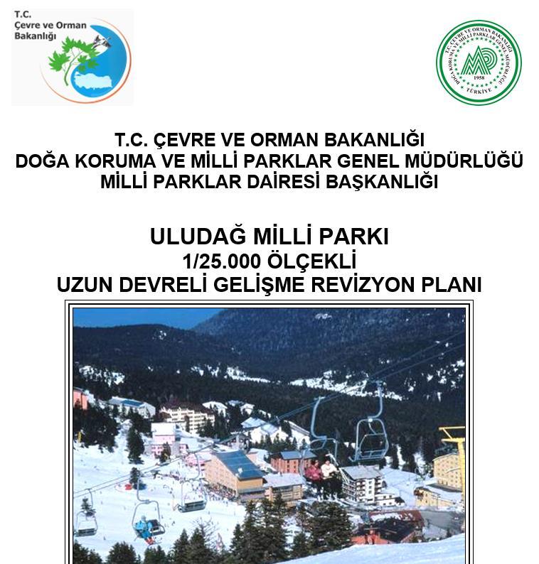 Uzun Devreli Gelişme Planı-Uludağ MP Uludağ, 6831 sayılı Orman Kanunu nun 25. maddesi gereğince, 20.09.