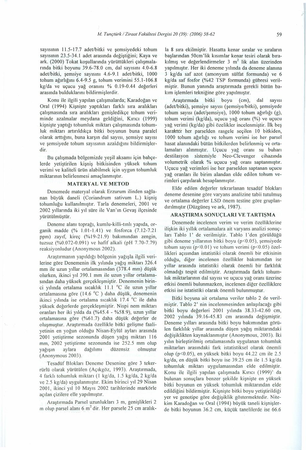 " M Tunçtürk / Zirt Fkültesi Dergisi 20 (39): (2006) 58-62 59 syısının 11.5-17.7 det/itki ve şemsiyedeki tohum syısının 23.5-34.1 det rsınd değiştiğini; Ky ve rk.