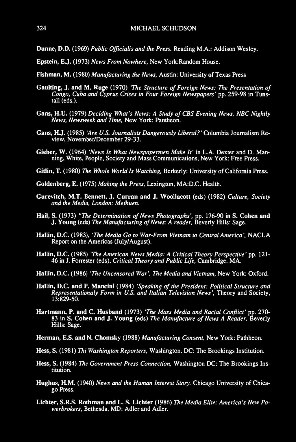 Ruge (1970) 'The Structure of Foreign Nevvs: The Presentation of Congo, Cuba and Cyprus Crises in Four Foreign Newspapers' pp. 259-98 in Tunstall (eds.). Gaııs, H.U.