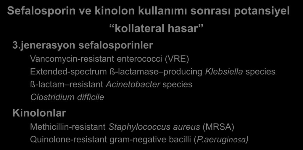 Dirençli Patojenlerin Seleksiyonu Sefalosporin ve kinolon kullanımı sonrası potansiyel 3.