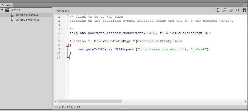 Code Snippet Panelini Kullanarak ActionScript Ekleme Katmana eklenen kod ; Artık butona