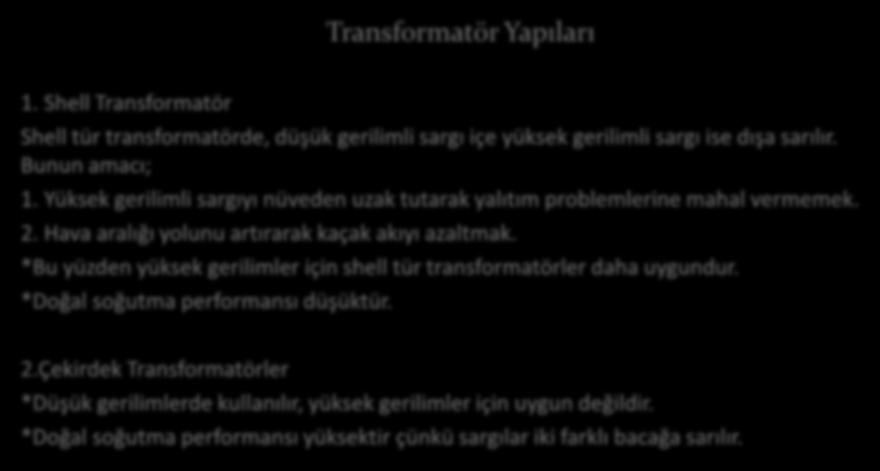 Transforatör Yapıları 1. hell Transforatör hell tür transforatörde, düşük gerll sargı çe yüksek gerll sargı se dışa sarılır. Bunun aacı; 1.