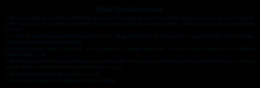 İdeal Transforatör 1. rer ve ekonder sargılarının elektrksel drenc sıfır kabul edlr. Bu yüzden sargı bakır kayıpları sıfır çıkar. Ayrıca drençlerdek gerl düşüü de hal edlş olaktadır.