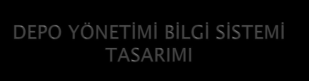 Depo yönetim bilgi sistemi sayesinde: Depoda yer alan ürünlerin hareketleri hakkında çeşitli raporlar alınabilir.