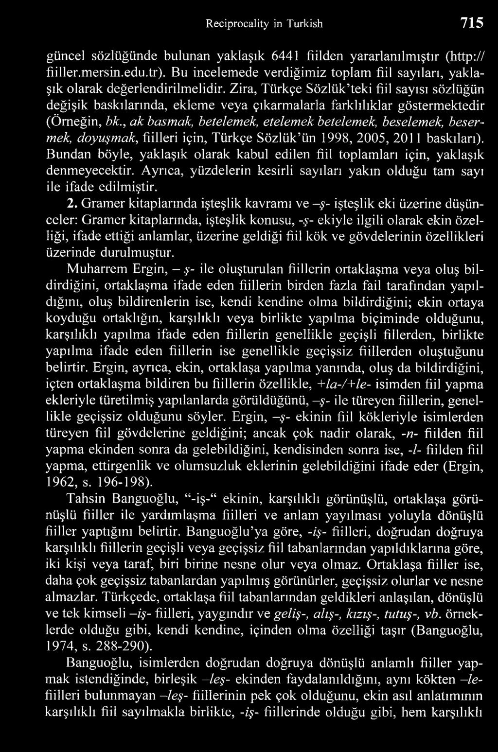 Zira, Türkçe Sözlük teki fiil sayısı sözlüğün değişik baskılarında, ekleme veya çıkarmalarla farklılıklar göstermektedir (Örneğin, bk.