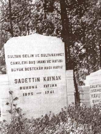 HÂFIZ SÂDETTİN KAYNAK. Sâdettin Kaynak, uzun yıllar boyunca savaştığı hastalığına 3 Şubat 1961 Cuma günü yenik düşmüştür.