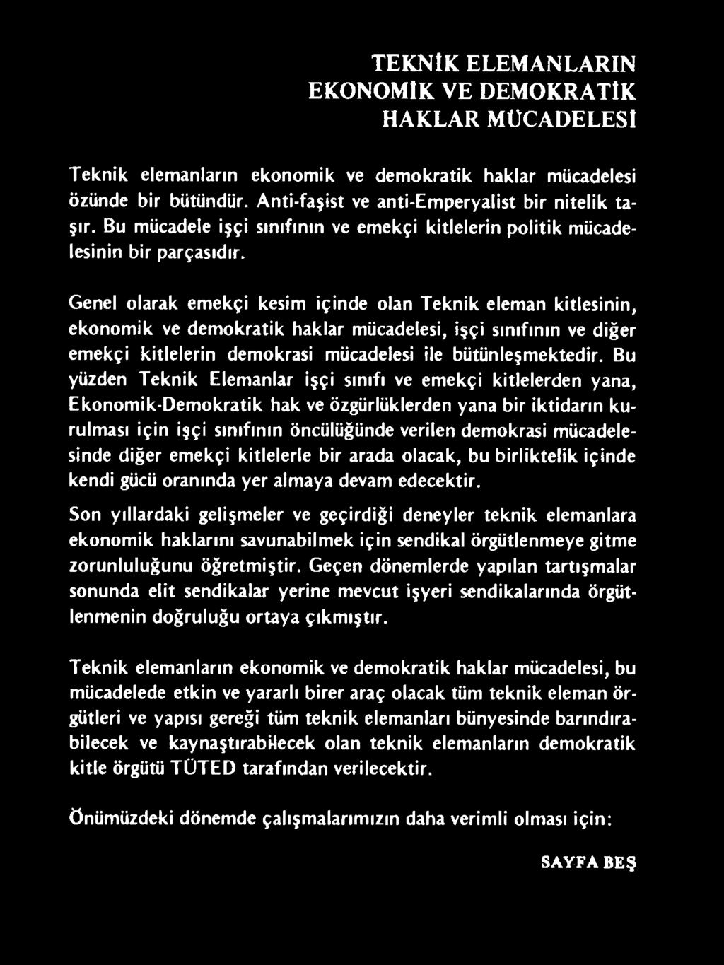 mücadelesinde diğer emekçi kitlelerle bir arada olacak, bu birliktelik içinde kendi gücü oranında yer almaya devam edecektir.