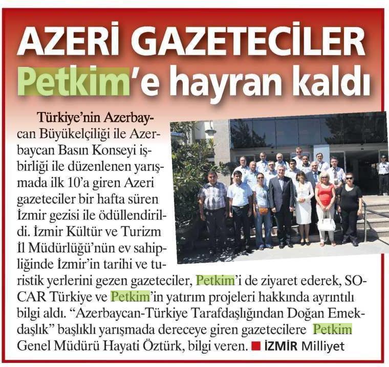 AZERİ GAZETECİLER Petkim ' e hayran kaldı Yayın Adı Milliyet Ege Yayın Tarihi 03.09.