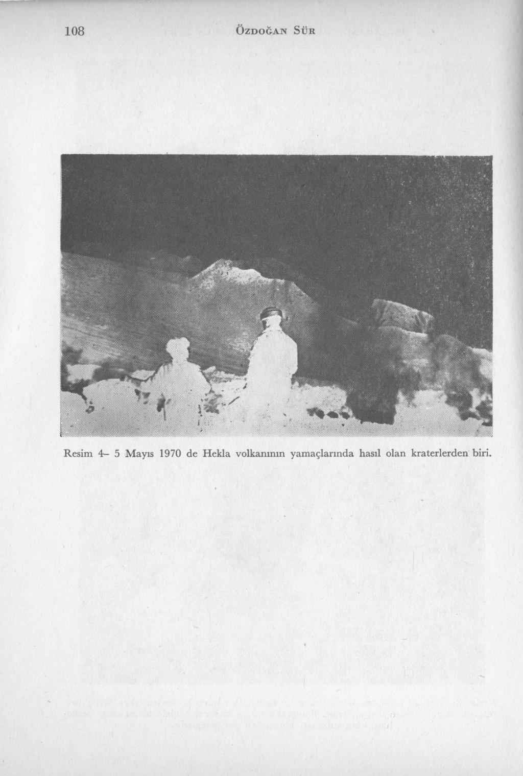 108 Ö z d o ğ a n S ür Resim 4 5 M ayıs 1970 de Hekla