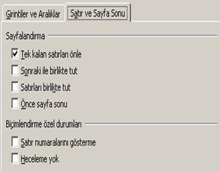 Diğer Paragraf Özellikleri : Tek kalan satırları önle: Birden fazla satır içeren bir paragrafa ait satırın sayfanın en altında tek başına kalmasını önlemek için bu seçenek işaretlenmelidir.