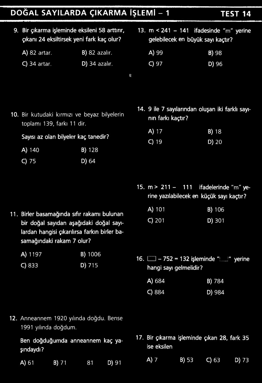 Birler basamağında sıfır rakamı bulunan bir doğal sayıdan aşağıdaki doğal sayılardan hangisi çıkarılırsa farkın birler basamağındaki rakam 7 olur?