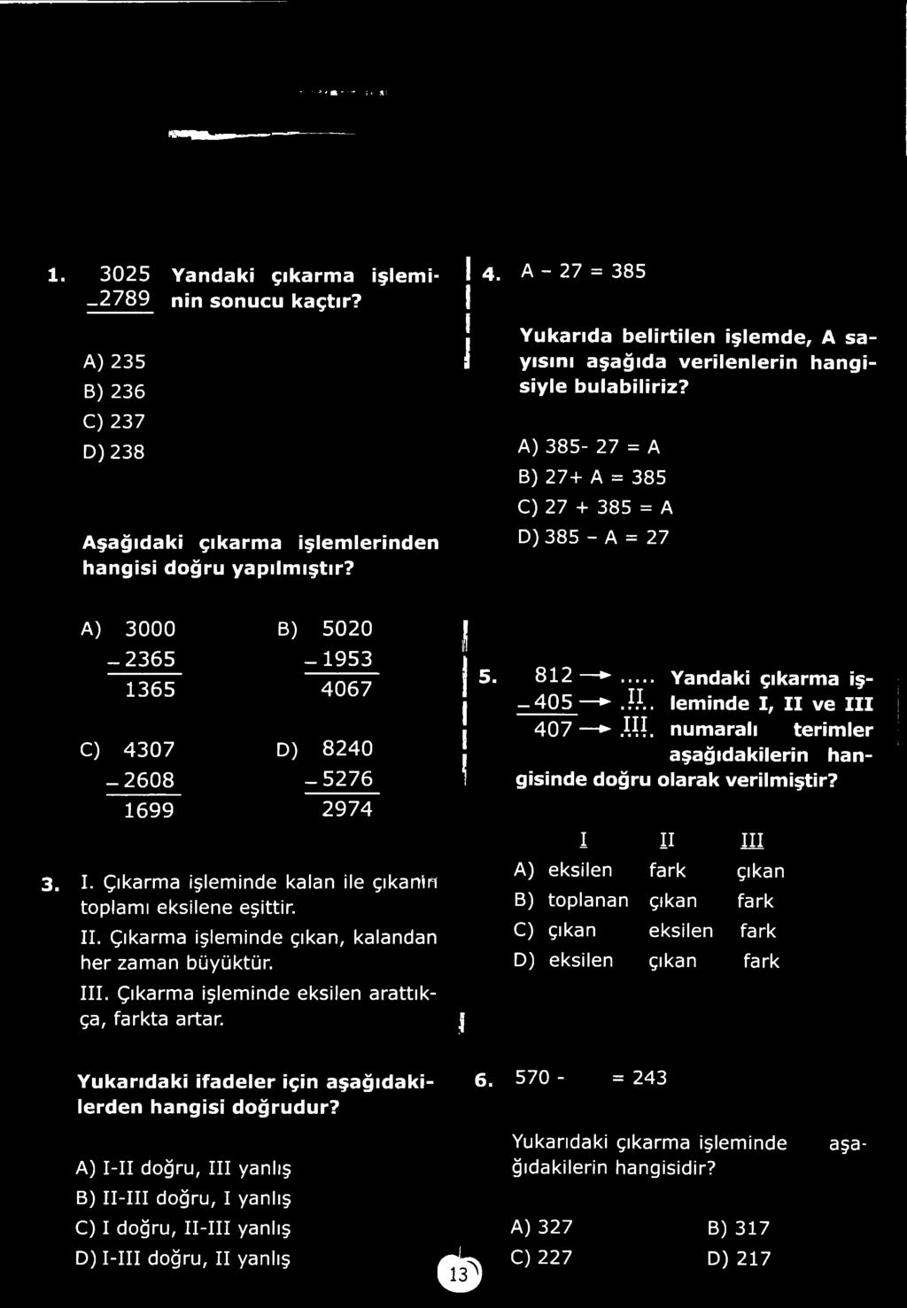 8 1 2 Yandaki çıkarm a iş- -4 0 5».? L lem inde I, I I ve I I I 407. m. num aralı terim ler aşağıdakilerin hangisinde doğru olarak verilm iştir?