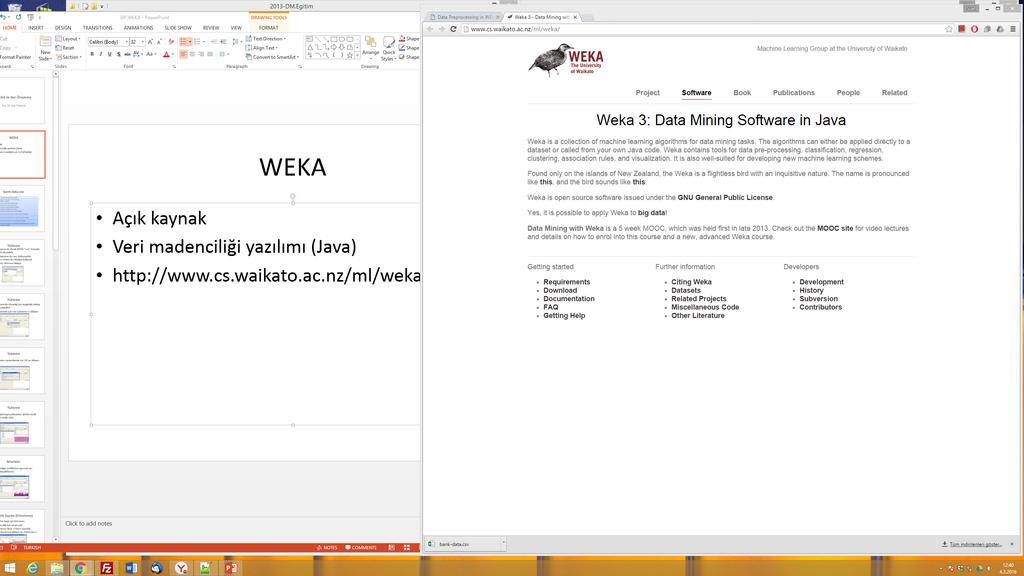 Weka 3: Data Mining Software in Java Açık kaynak Veri madenciliği yazılımı (Java) İndirmek için http://www.cs.