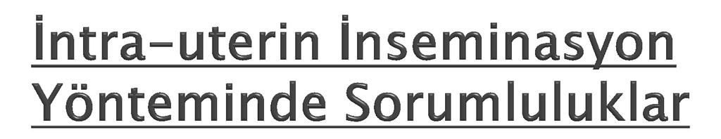 Sağlık ekibinin bir üyesi olarak hemşirenin ve ebenin IUI uygulamasının