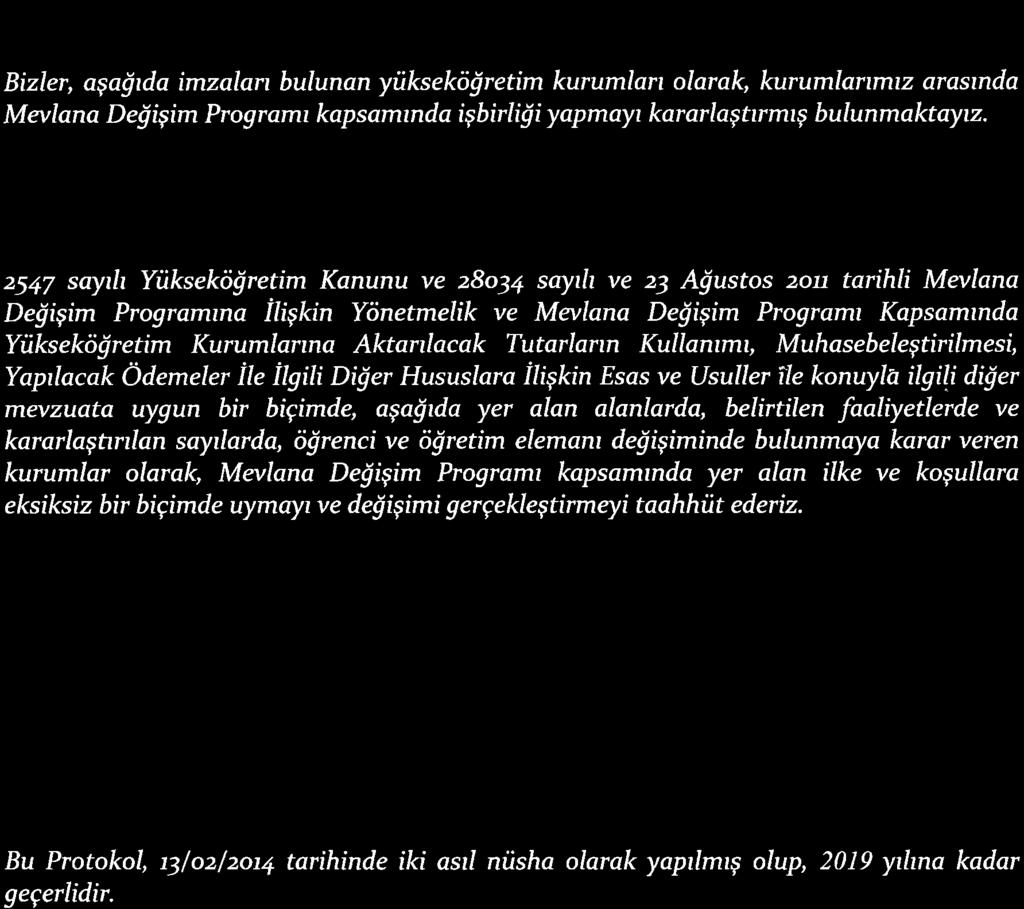 W MEVTANA DEGi girvr procrami prorororu MEVLANA EXCHANGE PROGRAMME PROTOCOL Biler, a;ajtda imalan bulunan yt)ksekfiretim kurumlart olarak, kurumlartmt arastnda Mevlana Dejisim Programt kapsamtnda