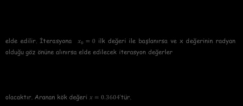 x n+1 = x n 3x n + Sinx n e x n 3 + Cosx n e x n elde edilir.