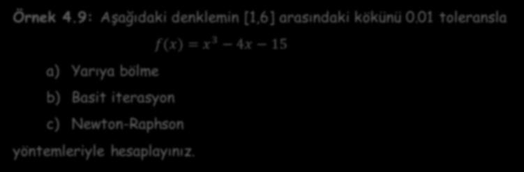 Örnek 4.9: Aşağıdaki denklemin [1,6] arasındaki kökünü 0.