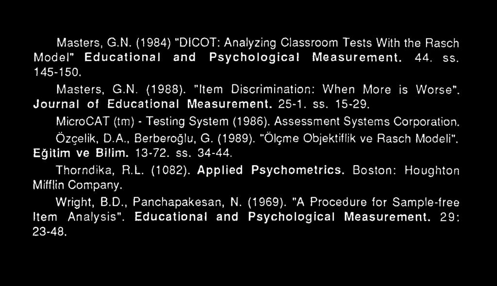 (1989). "Ölçme Objektiflik ve Rasch Modeli". Eğitim ve Bilim. 13-72. ss. 34-44. Thorndika, R.L. (1082).