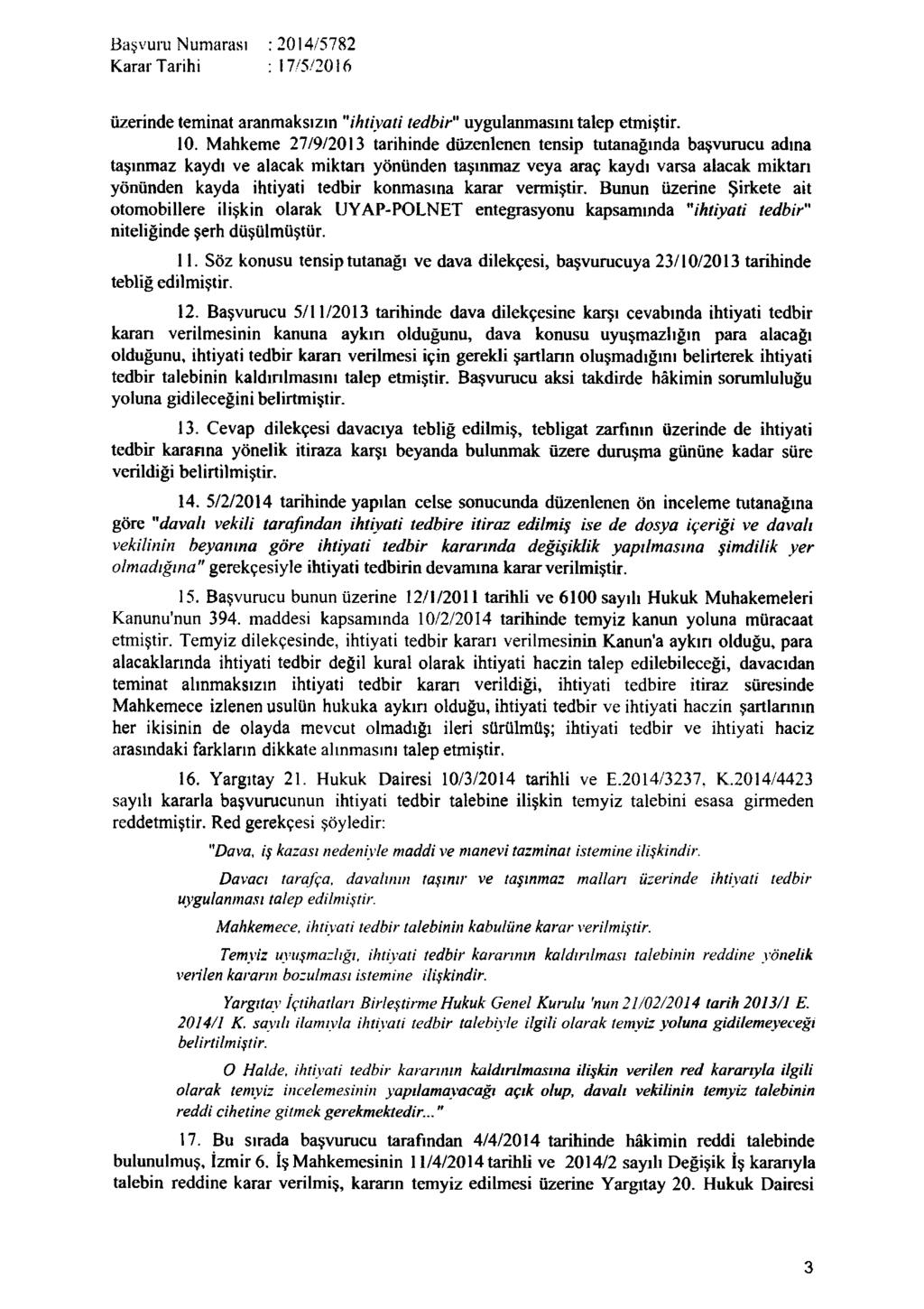 üzerinde teminat aranmaksızın "ihtiyati tedbir" uygulanmasını talep etmiştir. 10.