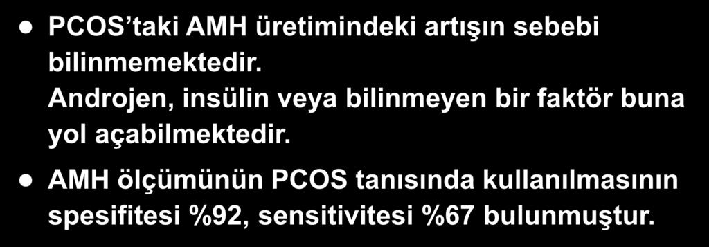 Fertil Steril 2011 PCOS taki AMH üretimindeki artışın sebebi bilinmemektedir.