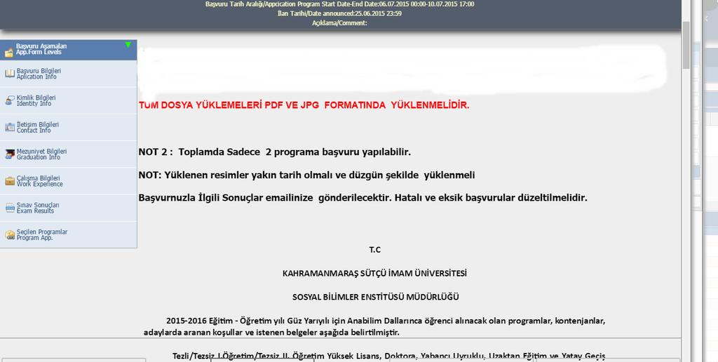 1-BAŞVURU BİLGİLERİ Online Başvuru Sayfaya giriş yaptığınızda karşınıza çıkan ekranda başvuru yapılacak programlarla ilgili kriterler mevcuttur.