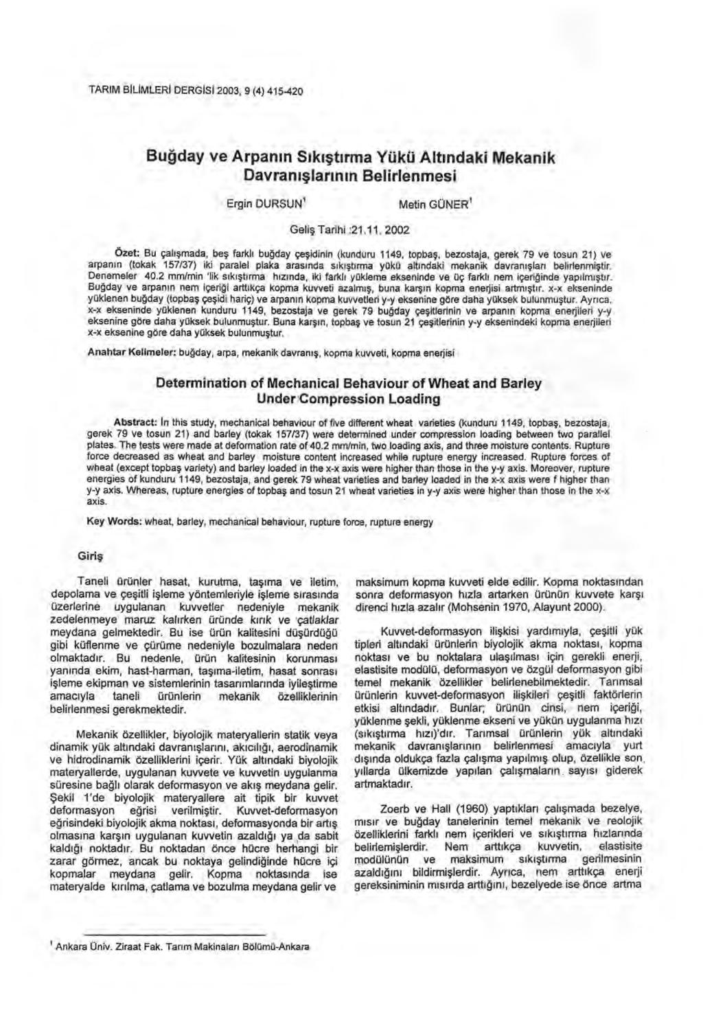 TARIM BILIMLERI DERGISI 23, 9 (4) 415-42 Bu ğday ve Arpan ın S ı k ışt ı rma Yükü Alt ı ndaki Mekanik Davran ış lar ı n ın Belirlenmesi Ergin DURSUN' Metin GÜNER' Geliş Tarihi :21.11.