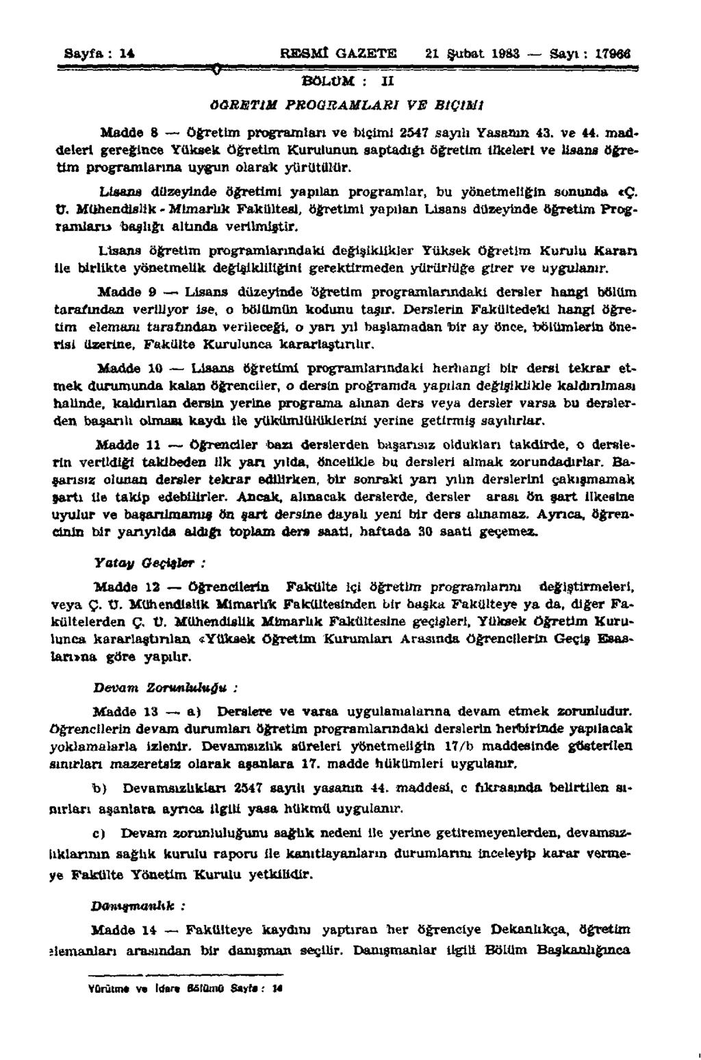 Sayfa : 14 RESMİ GAZETE 21 Şubat 1983 Sayı: 17866 BOLÜM : II ÖĞRETİM PROGRAMLARI ARI VE BİÇİMİ Madde 8 öğretim programları ve biçimi 2547 sayılı Yasanın 43. ve 44.