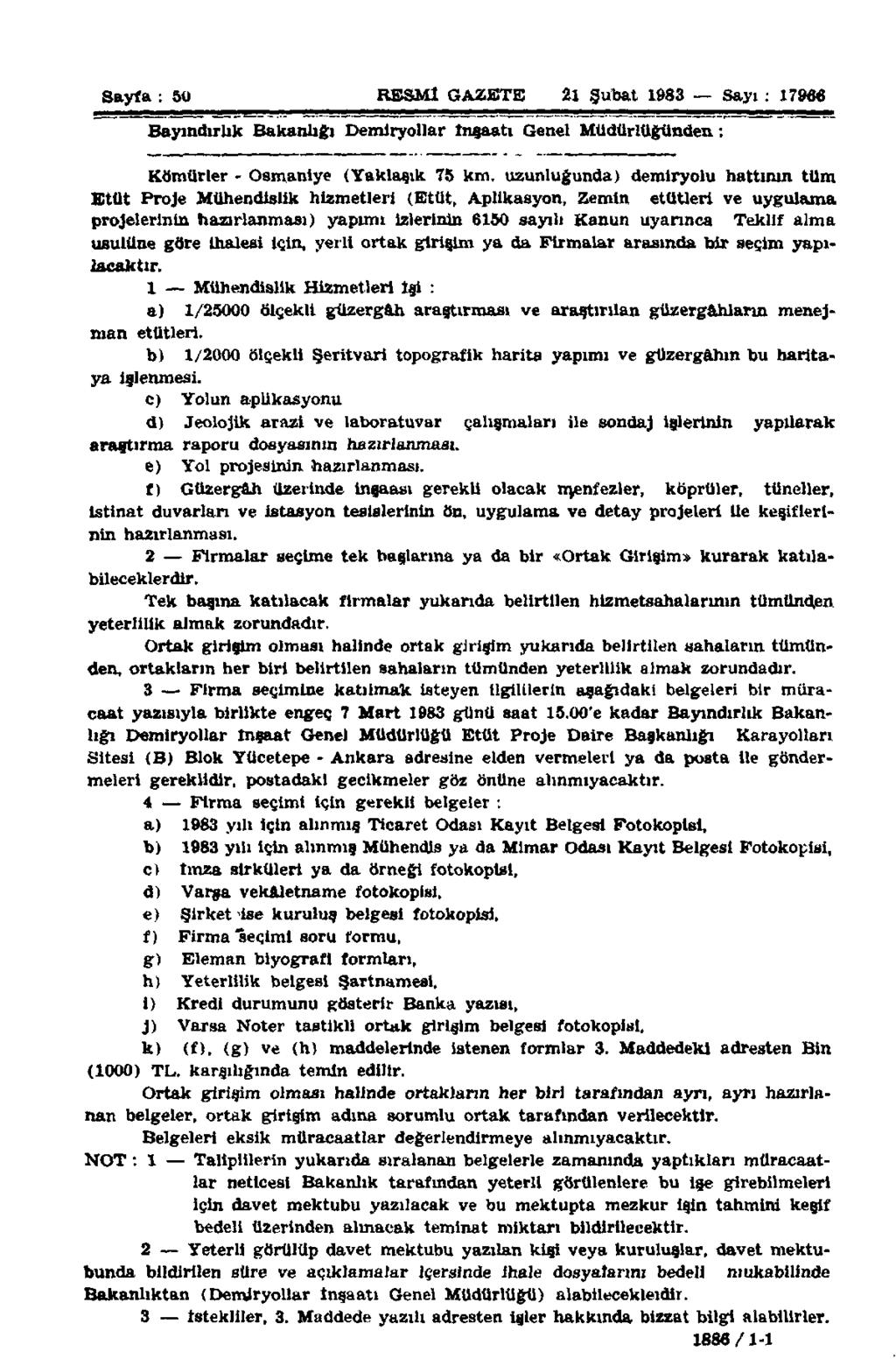 Sayfa : 50 RESMİ GAZETE 21 Şubat 1983 Sayı : 1796«Bayındırlık Bakanlığı Demlryollar İnşaatı Genel Müdürlüğünden: Kömürler - Osmaniye (Yaklaşık 75 km.