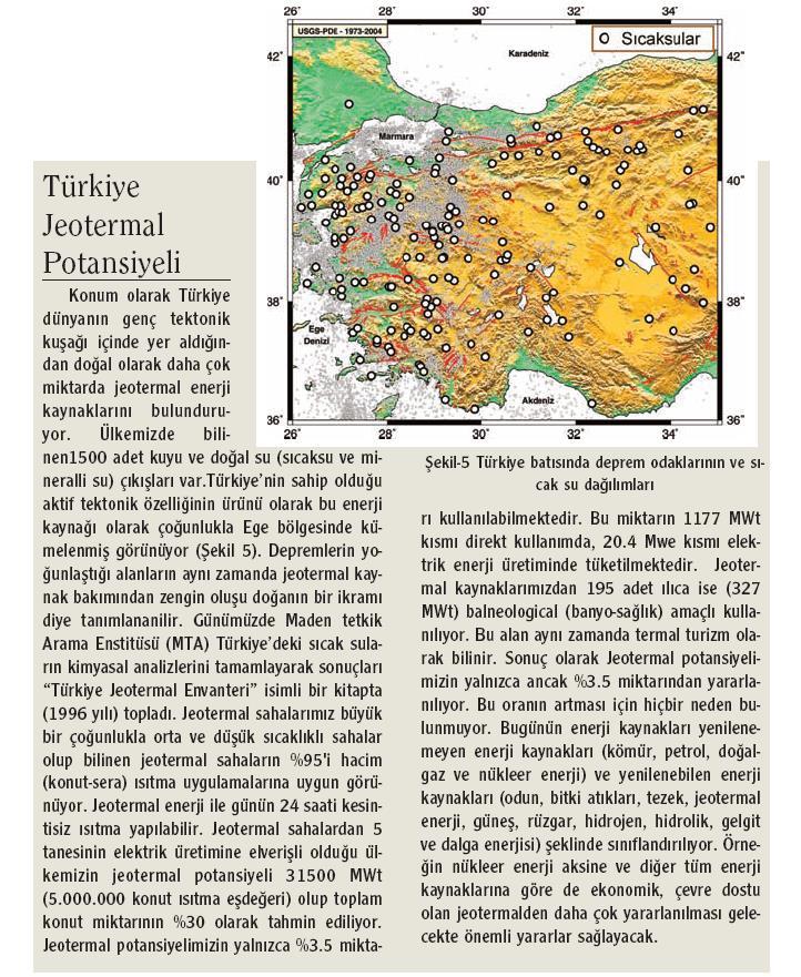 Türkiye nin sahip olduğu aktif tektonik özelliğinin ürünü olarak