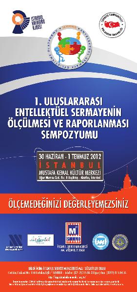I. Uluslararası Entelektüel Sermayenin Ölçülmesi ve Raporlanması Sempozyumu İstanbul Kalkınma Ajansı (ISTKA) nın Kar Amacı Gütmeyen Kuruluşlara Yönelik Bilgi Odaklı Ekonomik Kalkınma Mali Destek