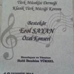 KONSERİ Bodrum Belediyesi Türk Musikisi Derneği Klasik Türk Müziği Korosu nun geleneksel konseri bu yılda, Bodrum Kalesi Kuzey Hendeği nde, Bestekar Erol SAYAN ın eserlerinden oluşan bir