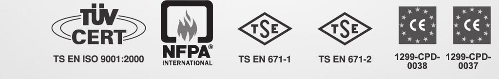 Ürünlerimiz ve Firmamız kalite sistemine verdiğimiz önemi gösteren ISO9001, TS EN 671-1, TS EN 671-2, CE 1299-CPD-0038, CE 1299-CPD-0037 ve NFPA belgelerine sahiptir.