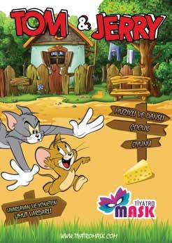 24 Mart Cumartesi, 13.00 TOM ve JERRY Çocukların sevgilisi Tom ve Jerry şimdi tiyatro sahnesinde Jerry uzun zamandır kimsenin oturmadığı bir evde hayatını sürdüren bir faredir.