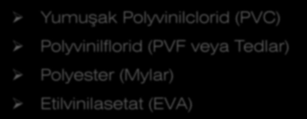 Tedlar) Polyester (Mylar) Etilvinilasetat (EVA) c) Rijit (Sert) plastikler Cam