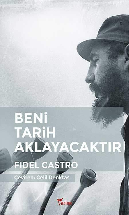 Beni Tarih Aklayacaktır "Beni tarih aklayacaktır," Kübalı devrimci lider Fidel Castro'nun 16 Ekim 1953 günü mahkemede yaptığı ünlü konuşmanın son cümlesidir. Bu kitap konuşma metnini içeriyor.