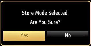 A confirmation screen will be displayed after selecting the Store Mode. Select YES to proceed. Press OK button to quit channel list and watch TV.