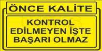 B) KALİTE KONTROL Bir üretim yerinde çeşitli kesimlerin gösterdiği kaliteyi geliştirme, onu koruma ve iyileştirme, tüketicinin tam beğenisini kazanma ve ekonomik seviyede bir üretim yapma