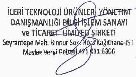 İMALATÇI / İTHALATÇI FİRMANIN ÜNVANI : İLERİ TEKNOLOJİ ÜRÜNLERİ YÖNETİM DANIŞMANLIĞI BİLGİ İŞLEM SANAYİ VE TİCARET LİMİTED ŞİRKETİ MERKEZ ADRESİ :