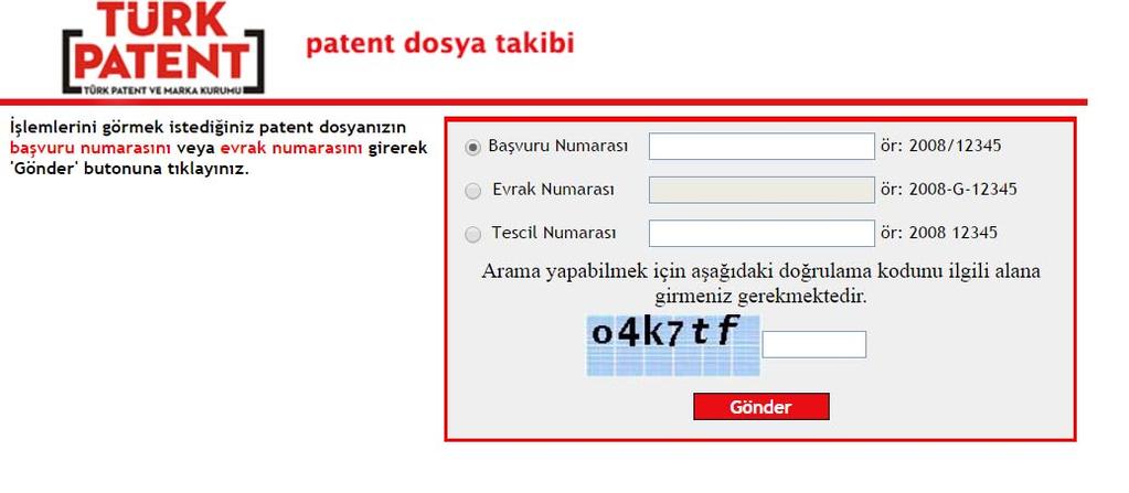 56 BAŞVURU VE DOSYA TAKİBİ Başvuru ve dosyanızla ilgili takibi http://online.turkpatent.gov.tr/epatent/servlet/presearchrequestmanager adresinden yapabilirsiniz.