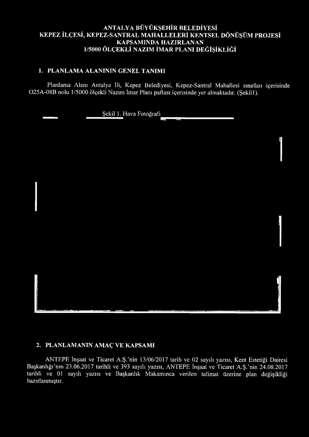 PLANLAMANIN AMAÇ VE KAPSAMI ANTEPE İnşaat ve Ticaret A.Ş. nin 13/06/2017 tarih ve 02 sayılı yazısı.