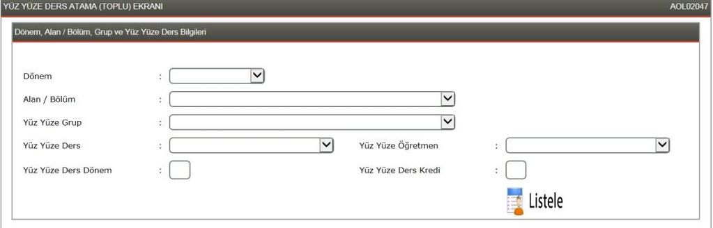 Açılan ekranda; dönemi, alan/bölümü, yüz yüze grubu, bu grupta okutulacak dersi, yüz yüze ders dönemi, kredi ve bu dersi okutacak öğretmen