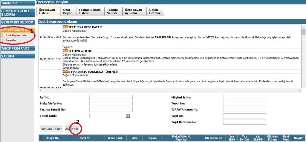 1. DENİTH ÖZET BEYAN YAZIMI Sol tarafta bulunan menü üzerinde ÖZET BEYAN YENİ modülü içerisinden özetbeyan liste açılır.