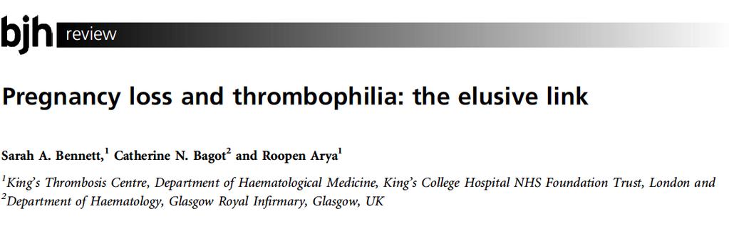 2012 Blackwell Publishing Ltd First published online 26 March 2012 British Journal of Haematology, 2012, 157, 529 542 Kalıtsal trombofililerle RPL arasında ilişki yoktur.
