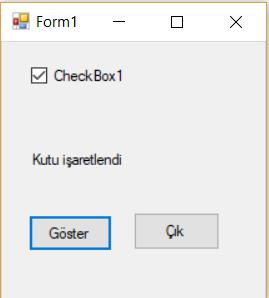 Uygulama1) Şart yapısının kullanımı CheckBox1 bileşeninin işaretlendiğinde ekranda Kutu işaretlendi mesajı veren kodları yazınız. Label1.Text = "Kutu işaretlendi " Label1.