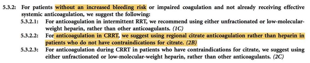 Kılavuz ne diyor? 5.3.2. : Kanama riski düşük olan yada koagülasyon sistemi bozukluğu olmayan hali hazırda anti-koagülan başlanmamış hastalarda. 5.3.2.2: CRRT antikoagülasyonunda, eğer sitrat kullanımına karşı bir kontraendikasyon yoksa, heparinden daha ziyade sitrat öneririz.