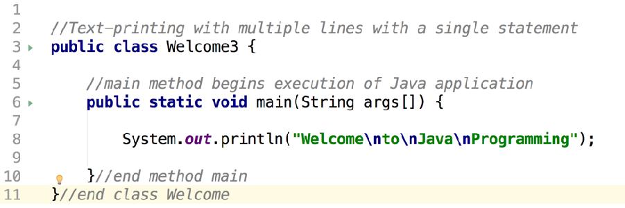 Özel karakterler (Escape characters) 1 // Fig. 2.4: Welcome3.java 2 // Printing multiple lines of text with a single statement.