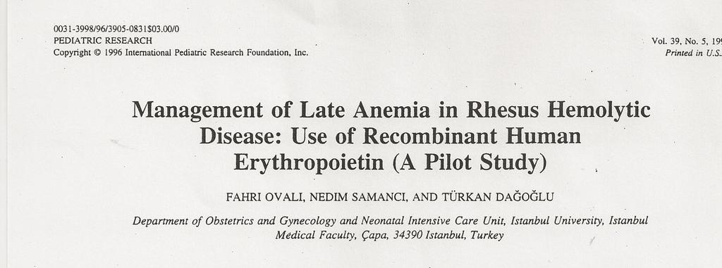 Eritropoetin Yararlı: Ovali F et al. Management of late anemia in Rhesus hemolytic disease: use of recombinant human erythropoietin (a pilot study).