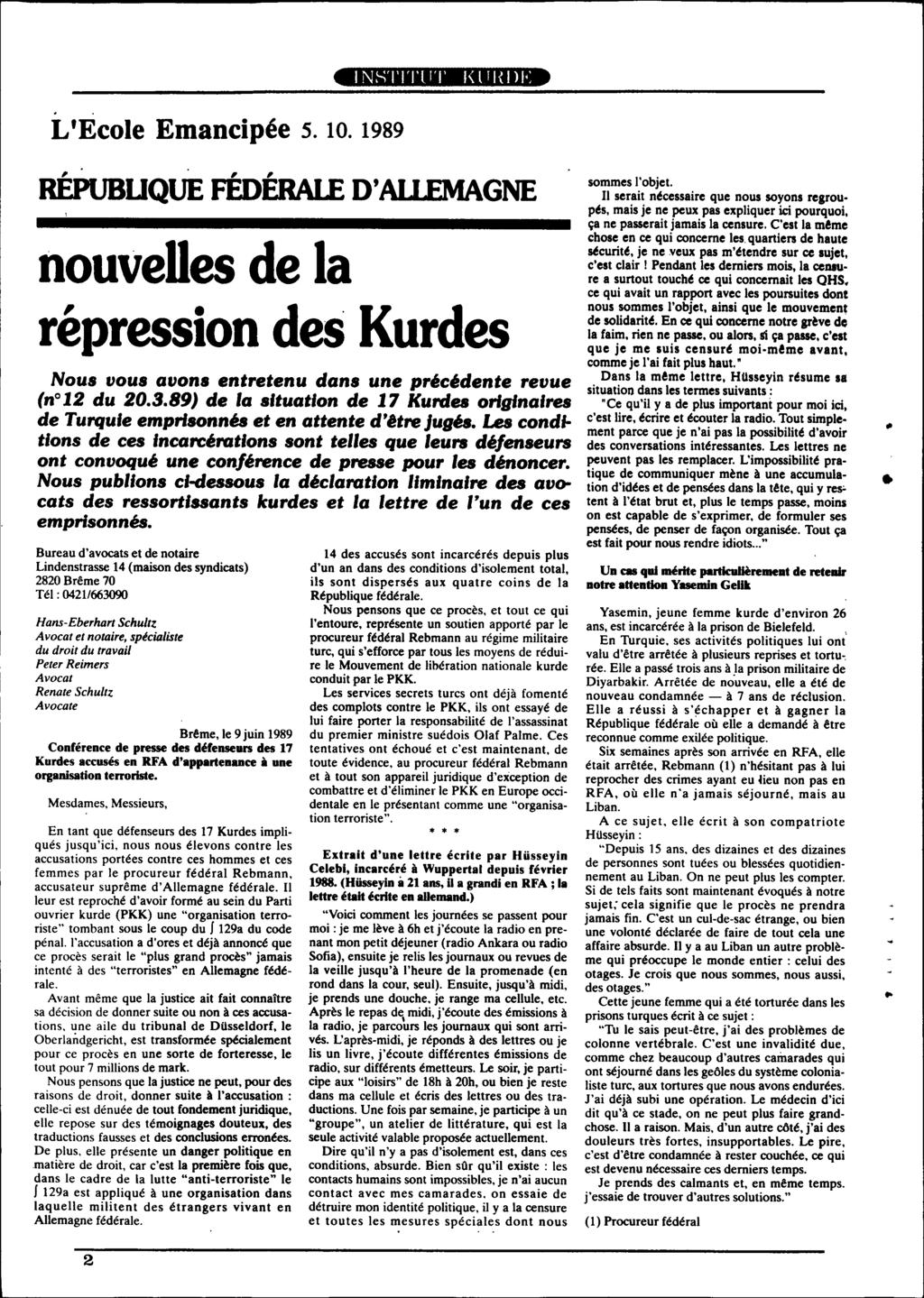 INSTITllT I<lll{/)!<: L'Ecole Emancipée 5. 10. 1989,..,, REPUBUQUE FEDERALE D'AllEMAGNE nouvelles de la répression des Kurdes Nous vous avons entretenu dans une précédente revue (n 12 du 20.3.